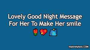 Nice messages to make her smile. Lovely Good Night Message For Her To Make Her Smile