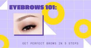 eyebrows 101 get perfect brows in 5