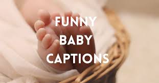 100 perfectly funny baby captions