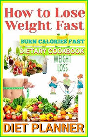 How To Lose Weight Fast Burn Calories Fast Dietary
