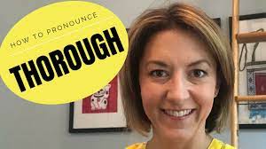 This video shows you how to pronounce through in british english. How To Pronounce Thorough 8ÉroÊŠ English Pronunciation Lesson Youtube