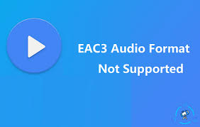 audio format eac3 is not supported in
