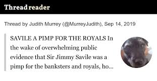 Thread by @MurreyJudith: "SAVILE A PIMP FOR THE ROYALS In the wake of  overwhelming public evidence that Sir Jimmy Savile was a pimp for the  banksters and royals, how […]"