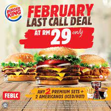We will alert you when there is an awesome deal ! Last Call End Feb The Premium Way Burger King Malaysia Facebook