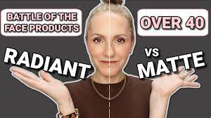 matte vs radiant makeup over 40 is