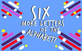 six more letters in our alphabet