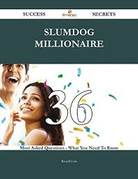 A brief quiz on this unique 2008 film from the uk, set in the slums of india. Slumdog Millionaire 36 Success Secrets 36 Most Asked Questions On Slumdog Millionaire What You Need To Know By Russell Lott