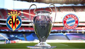 Champions League 1/4 finals. Villarreal vs Bayern Munich