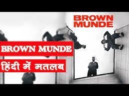 brown munde song meaning in hindi you
