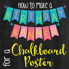 How To Make A Birthday Banner For A Chalkboard Poster