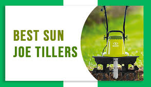 sun joe tillers of 2023 for your garden