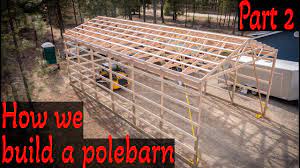 how to build a pole barn part 2