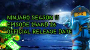 NINJAGO SEASON 11 EPISODE 25 AND 26 RELEASE DATE ! - YouTube