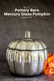 Diy Pottery Barn Mercury Glass Pumpkin