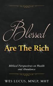 Bible verses that correspond with the lyrics from the praise and worship song no longer slaves. Blessed Are The Rich Biblical Perspectives On Wealth And Abundance Lucus Wes 9781530745401 Amazon Com Books