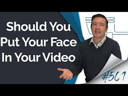 should you put your face in your video