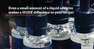 e liquid additives all facts you need