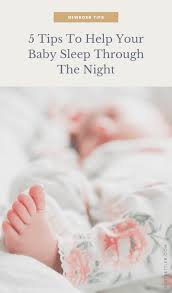 5 Tips To Help Your Baby Sleep Through