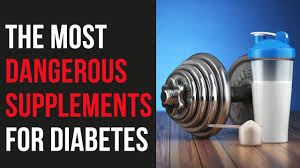 dangerous supplements diabetics