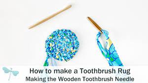 a toothbrush rug wooden needle