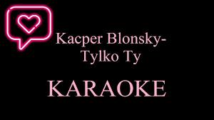 Kacper Blonsky - Tylko Ty (prod. Johnny_C) KARAOKE - YouTube