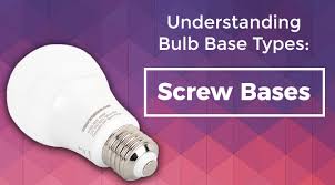 Understanding Light Bulb Base Types Screw Bases Super