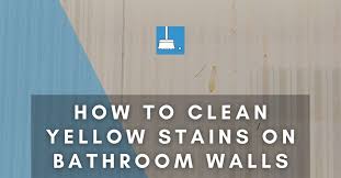 clean yellow stains on bathroom walls