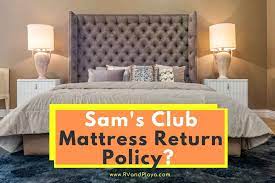 sam s club mattress return policy here