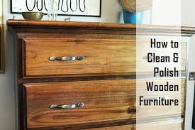 how to clean and polish wood furniture