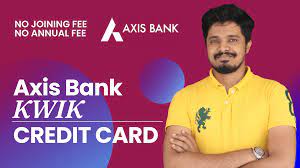 axis bank kwik credit card no joining