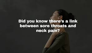 a link between sore throats neck pain