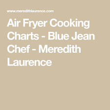 Air Fryer Cooking Charts Air Fryer Recipes Blue Jean