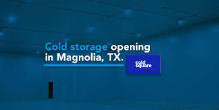 cold storage opening in magnolia texas