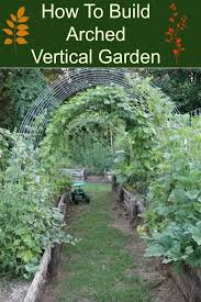 how to build arched vertical garden a
