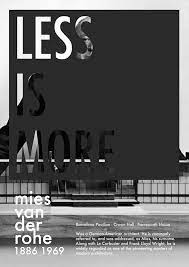 …statement of the modern architect mies van der rohe that less is more. his crown hall at illinois institute of technology in chicago, built in 1956, is elegant, understated, subtle, and is notable for its. Less Is More Luis Sousa Teixeira Freelance Graphic Designer