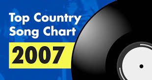 Top 100 Country Song Chart For 2007