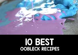 10 best oobleck recipes