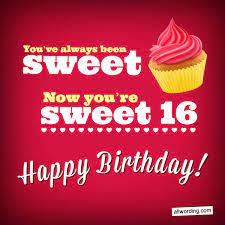 What a joy that you are celebrating your birthday, you are like a daughter to me, because i remind you that this is what nephews are: Happy Sweet 16 A List Of 16th Birthday Wishes For A Special Young Lady Allwording Com