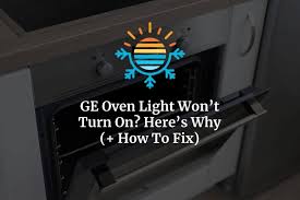 Ge Oven Light Won T Turn On Here S Why