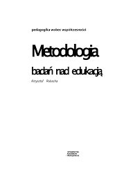Krzysztof Rubacha Metodologia badań nad edukacją - Pobierz pdf z Docer.pl