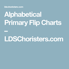 Alphabetical Primary Flip Charts Ldschoristers Com Lds