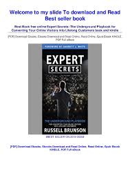 Visit www.morganjamesbuilds.com expert secrets the underground playbook for creating a mass movement of people who will pay for your advice © 2017 russell brunson all rights reserved. Download In Pdf Expert Secrets The Underground Playbook For Conv