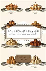 Many poets have flattered their patrons, but few have written poems inviting them to dine with them. Eat Drink And Be Merry Poems About Food And Drink Everyman S Library Pocket Poets Series Washington Peter 9781400040230 Amazon Com Books