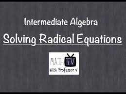 Intermediate Algebra Solving Radical