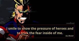 All might, since the beginning of the series, may have lost a majority of his strength that made him the number one hero, but that hasn't stopped his personality and inner strength from shining through and. All Might Quotes 21 Motivational Quotes Of All Might