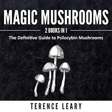 This item belongs to the fun guy set. Magic Mushrooms 2 Books In 1 The Definitive Guide To Psilocybin Mushrooms By Terence Leary Audiobook Audible Com