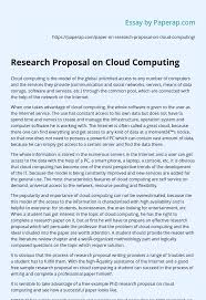 50+ sample research proposalswhat is a research proposal?what builds a winning research proposal?studies that helped shape the modern worldhow to prepare a in order to come up with your best possible output, make sure to educate yourself on the vital elements of a proposal. Research Proposal On Cloud Computing Essay Example