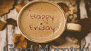 Happy friday wishes greetings images. 47 Good Morning Happy Friday Images Quotes Whatsapp Best Status Pics