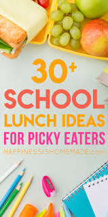 Create a menu for each meal serving: 30 School Lunch Ideas For Picky Eaters Happiness Is Homemade