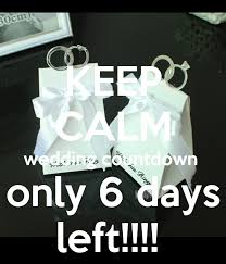 KEEP CALM wedding countdown only 6 days left!!!! Poster | saja | Keep  Calm-o-Matic